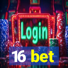 16 bet